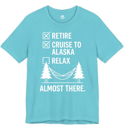 Alaska Cruise Retirement Shirt - Funny Checklist Tee for Retirees (Premium Tee) in Turquoise - Alaska Cruise Retirement Checklist Shirt - Funny Almost There Tee