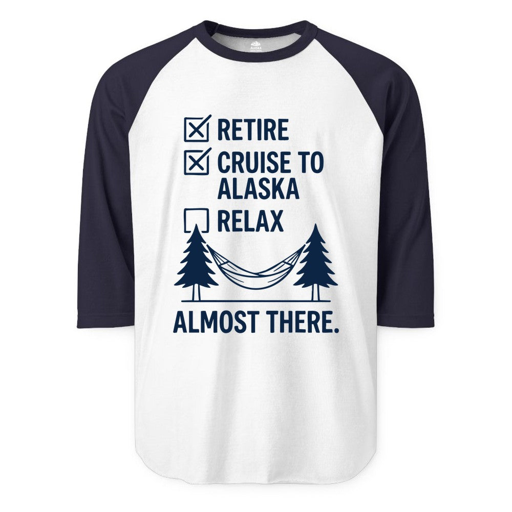 Alaska Cruise Retirement Shirt - Funny Checklist Tee for Retirees (Raglan) in WhiteNavy - Alaska Cruise Retirement Checklist Shirt - Funny Almost There Tee