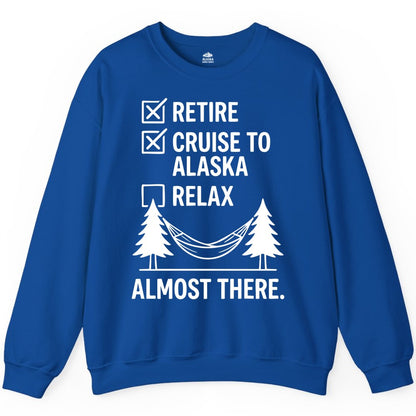 Alaska Cruise Retirement Shirt - Funny Checklist Tee for Retirees (Sweatshirt) in Royal - Alaska Cruise Retirement Checklist Shirt - Funny Almost There Tee