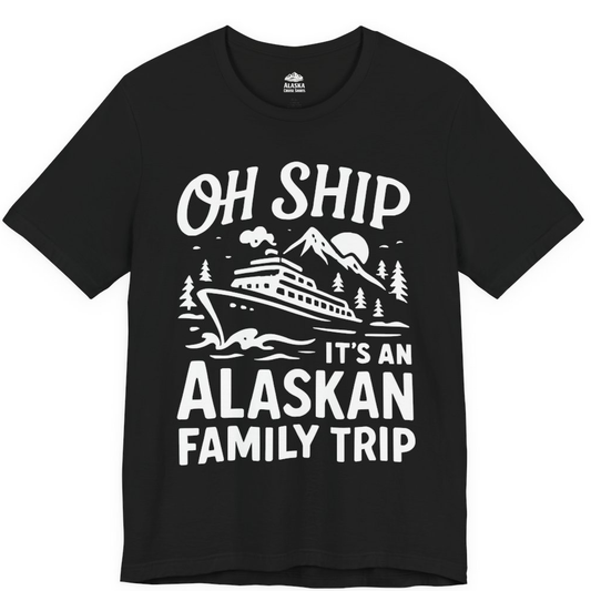 Oh Ship Alaskan Family Trip Alaska Cruise Vacation Shirt – Black – Alaska Cruise Shirts
