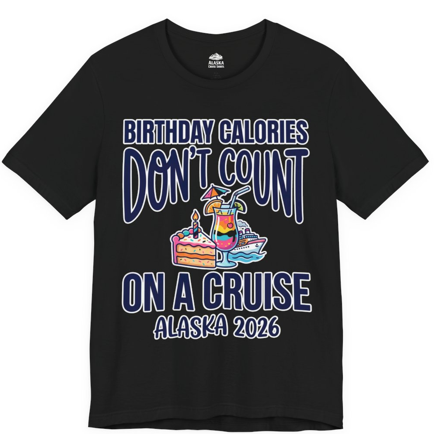 Birthday Calories Don’t Count Alaska Cruise 2026 Celebration Shirt – Black – Alaska Cruise Shirts
