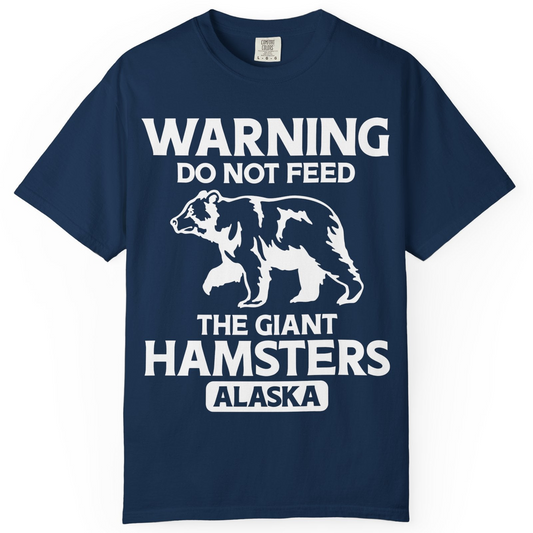 Warning Do Not Feed The Giant Hamsters Alaska Funny Bear Shirt — Comfort Comfort Colors T-Shirt – Alaska Cruise Shirts