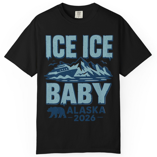 Ice Ice Baby Alaska Cruise Shirt Comfort Colors T-Shirt – Alaska Cruise Shirts