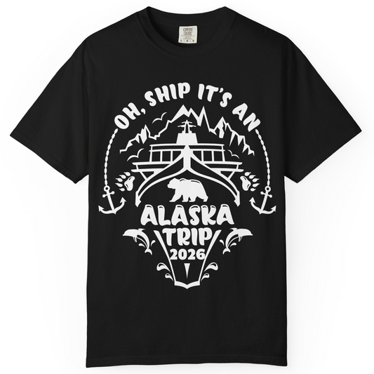 Oh Ship It’s an Alaska Trip 2026 Cruise and Wildlife Shirt — Comfort Comfort Colors T-Shirt – Alaska Cruise Shirts
