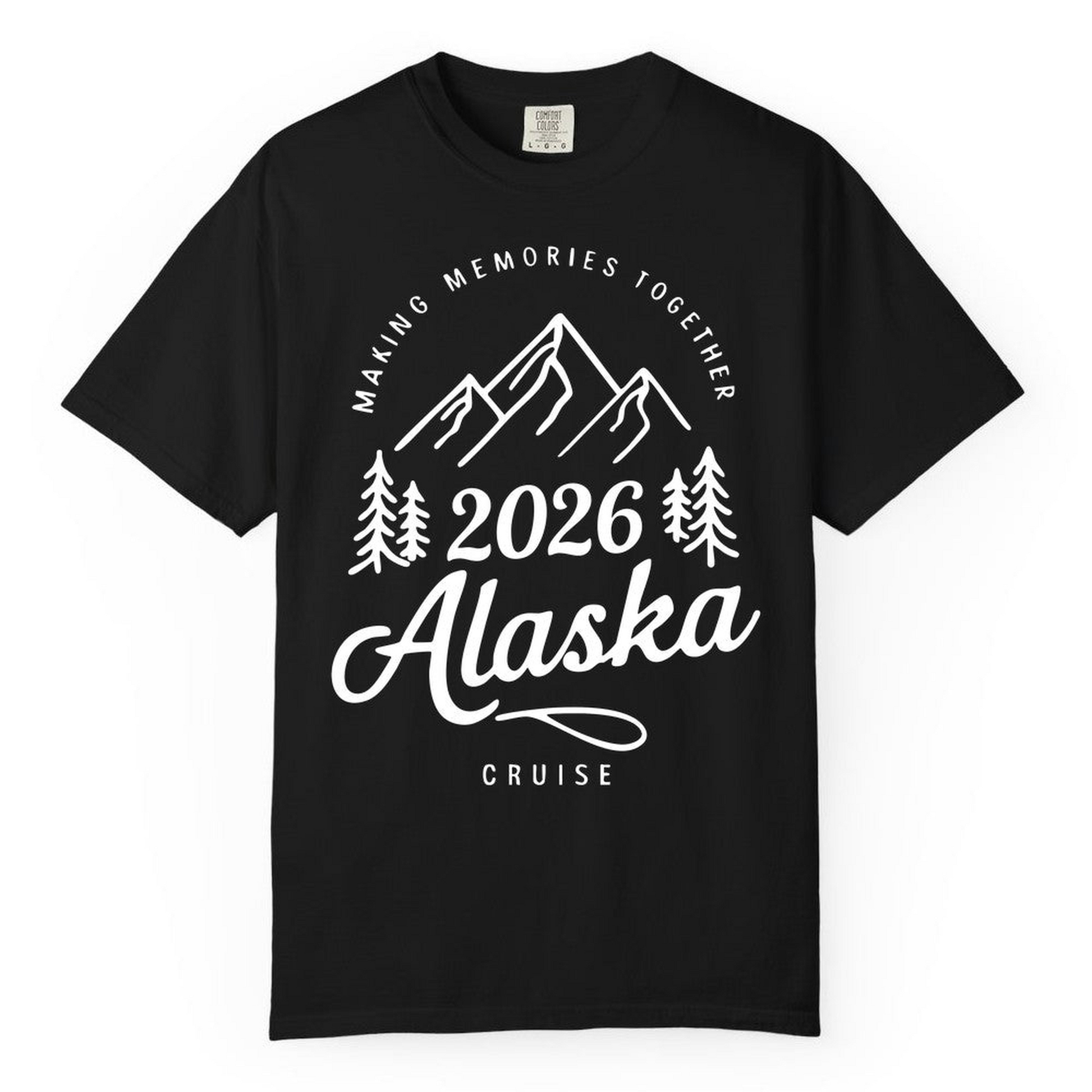 2026 Alaska Cruise Making Memories Shirt Comfort Colors T-Shirt – Alaska Cruise Shirts