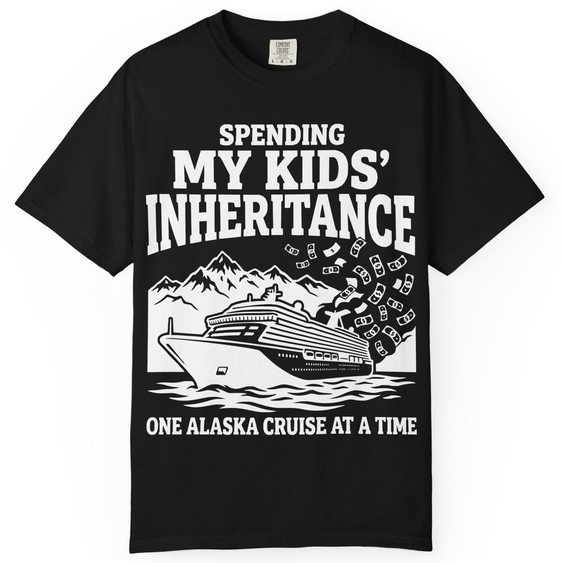 Spending My Kids Inheritance Funny Alaska Cruise Shirt — Comfort Comfort Colors T-Shirt – Alaska Cruise Shirts