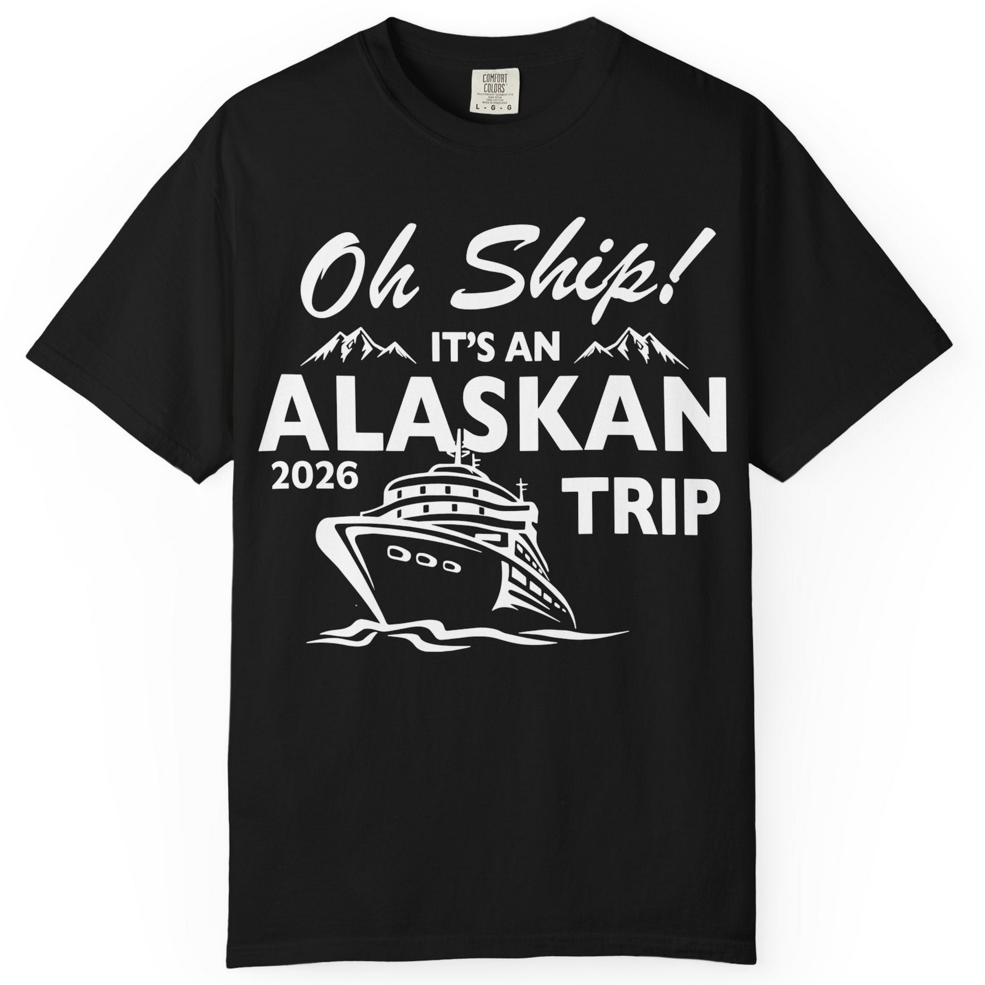 Oh Ship Alaskan Cruise Shirt 2026 Comfort Colors T-Shirt – Alaska Cruise Shirts