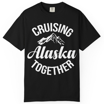 Cruising Alaska Together Mountain Adventure Travel Couples Shirt — Comfort Comfort Colors T-Shirt – Alaska Cruise Shirts