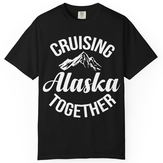 Cruising Alaska Together Mountain Adventure Travel Couples Shirt — Comfort Comfort Colors T-Shirt – Alaska Cruise Shirts