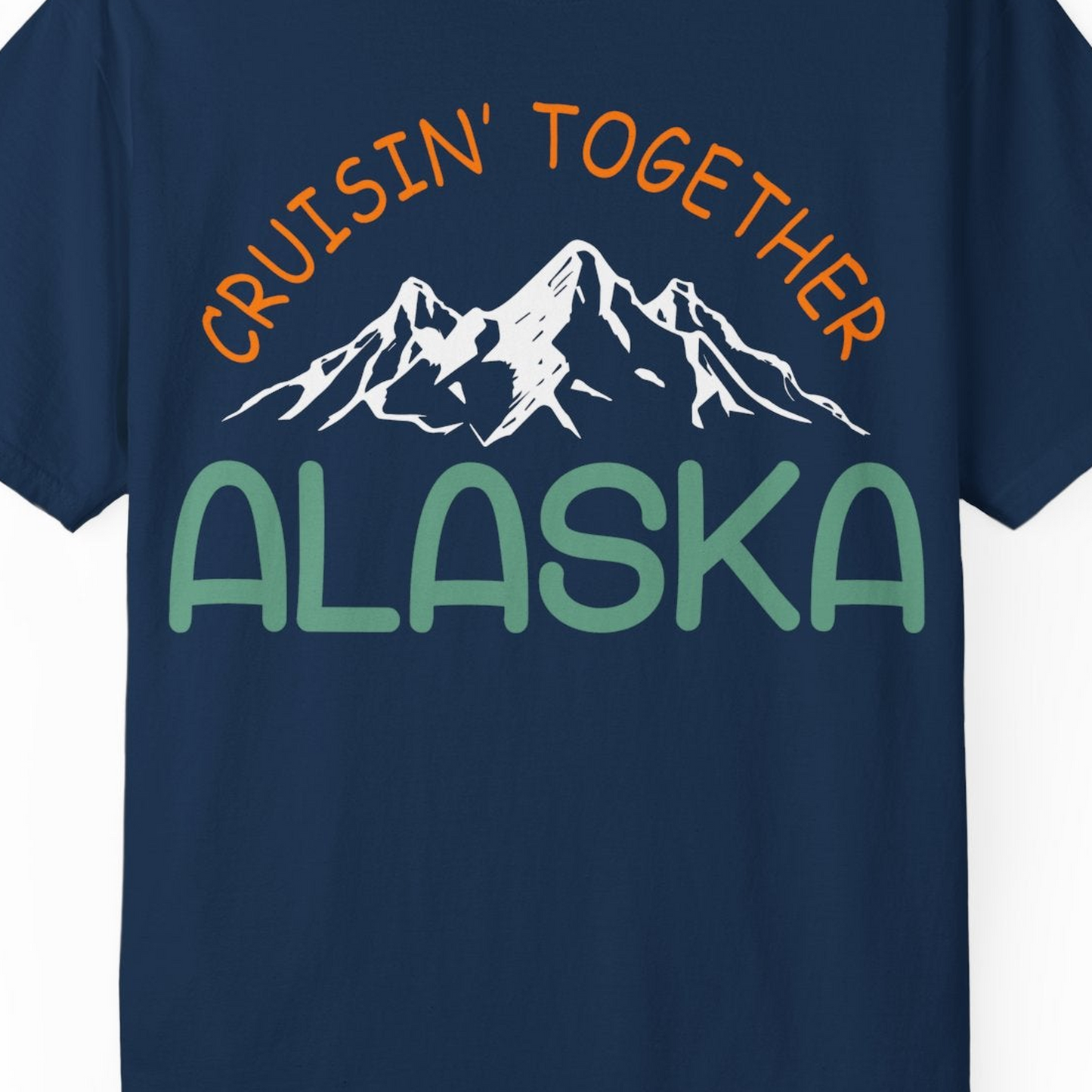 Cruisin Together Alaska Mountain Adventure Cruise Graphic Shirt — Comfort Comfort Colors T-Shirt – Alaska Cruise Shirts Close Up