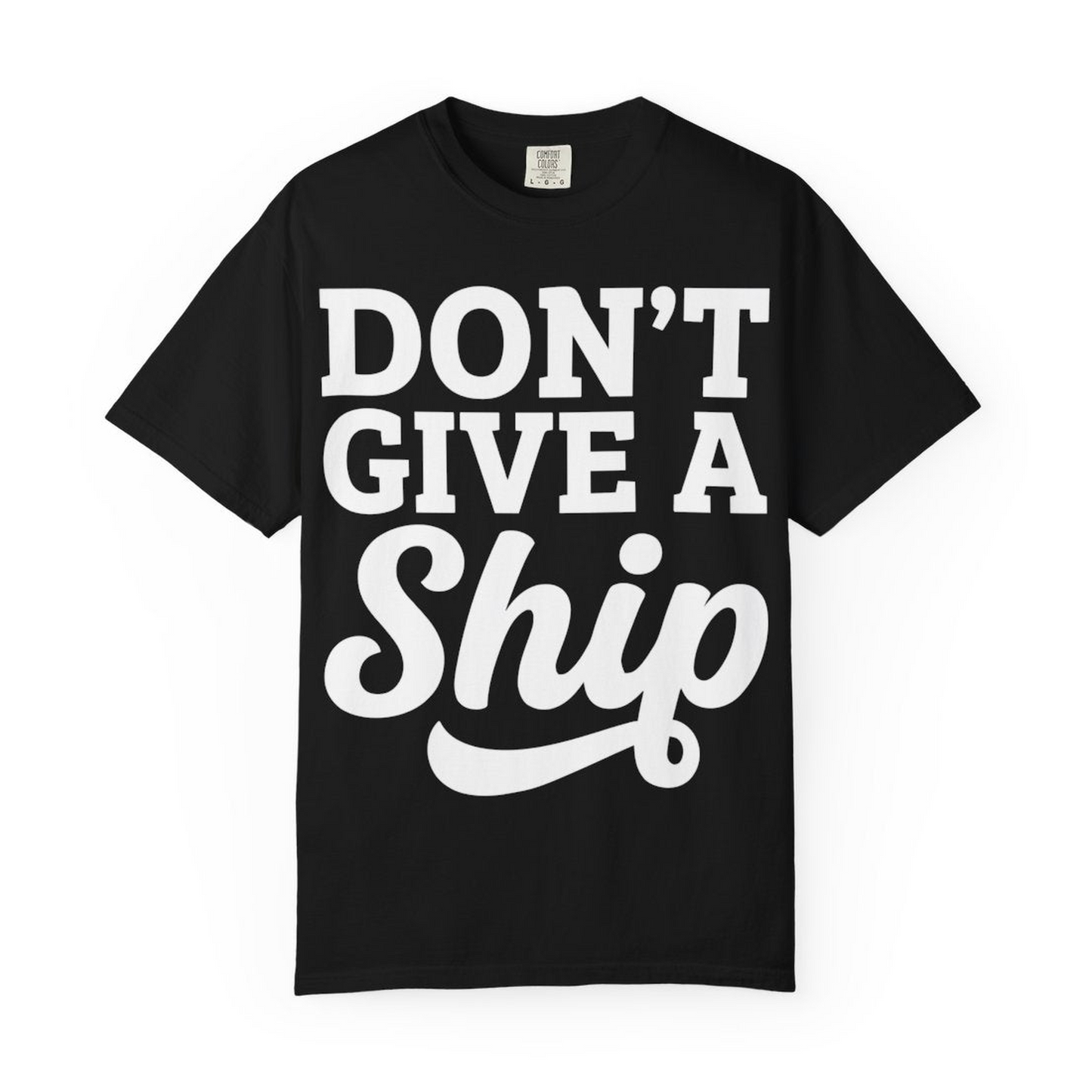 Don’t Give a Ship Bold Funny Cruise Vacation Shirt — Comfort Comfort Colors T-Shirt – Alaska Cruise Shirts Close Up