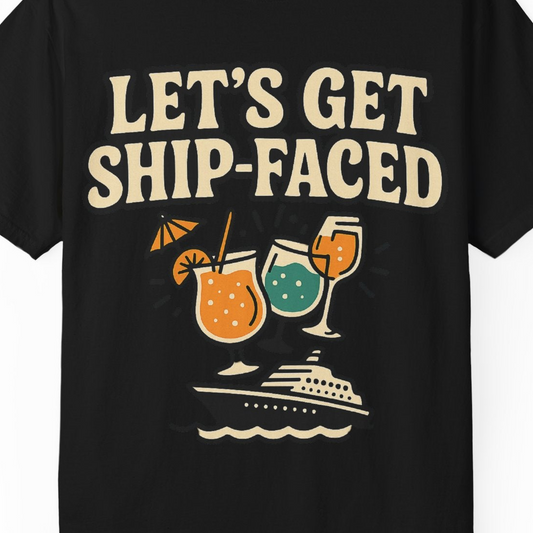 Lets Get Ship Faced Shirt Comfort Colors T-Shirt – Alaska Cruise Shirts Close Up