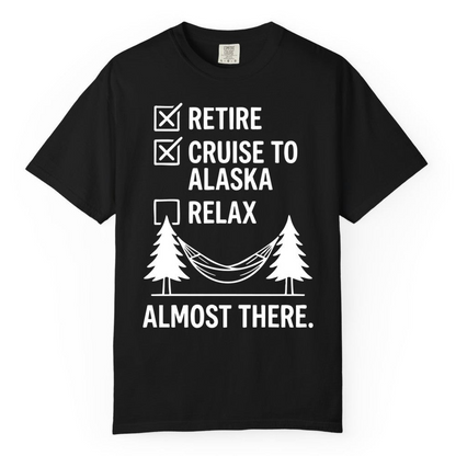 Alaska Cruise Retirement Checklist Shirt Comfort Colors T-Shirt – Alaska Cruise Shirts Close Up