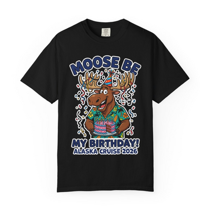 Funny Moose Alaska Cruise Birthday Shirt for 2026 Celebration — Comfort Comfort Colors T-Shirt – Alaska Cruise Shirts Close Up