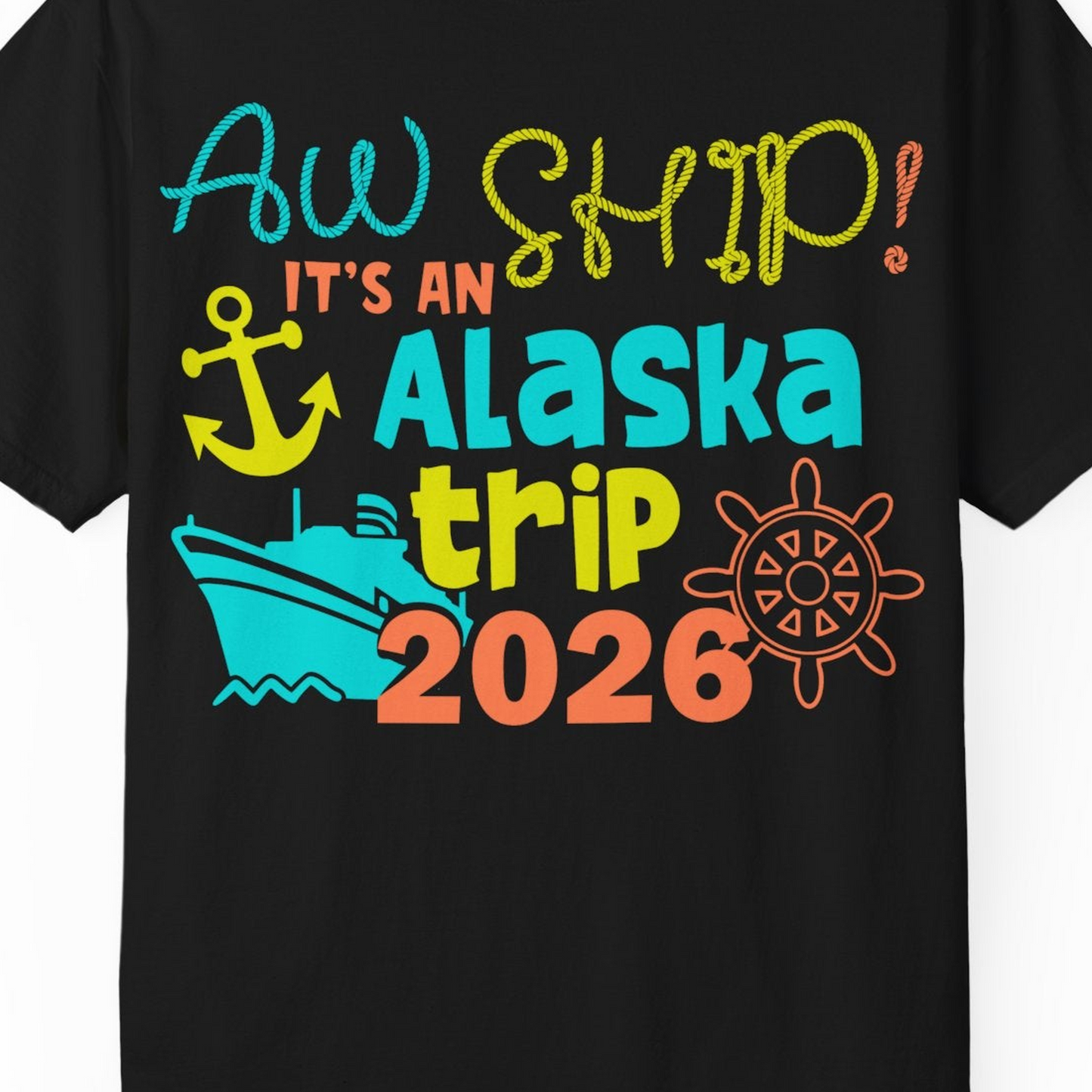 Alaska Trip 2026 Shirt Fun Nautical Cruise Family Group Matching Tee — Comfort Comfort Colors T-Shirt – Alaska Cruise Shirts Close Up