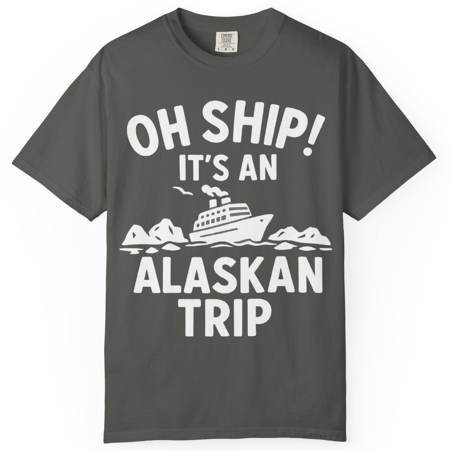 Oh Ship Alaskan Cruise Shirt Comfort Colors T-Shirt – Pepper – Alaska Cruise Shirts