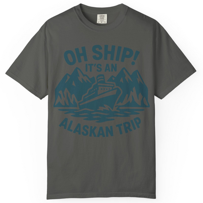 Oh Ship Its An Alaskan Trip Funny Alaska Cruise Adventure Shirt — Comfort Comfort Colors T-Shirt – Pepper – Alaska Cruise Shirts