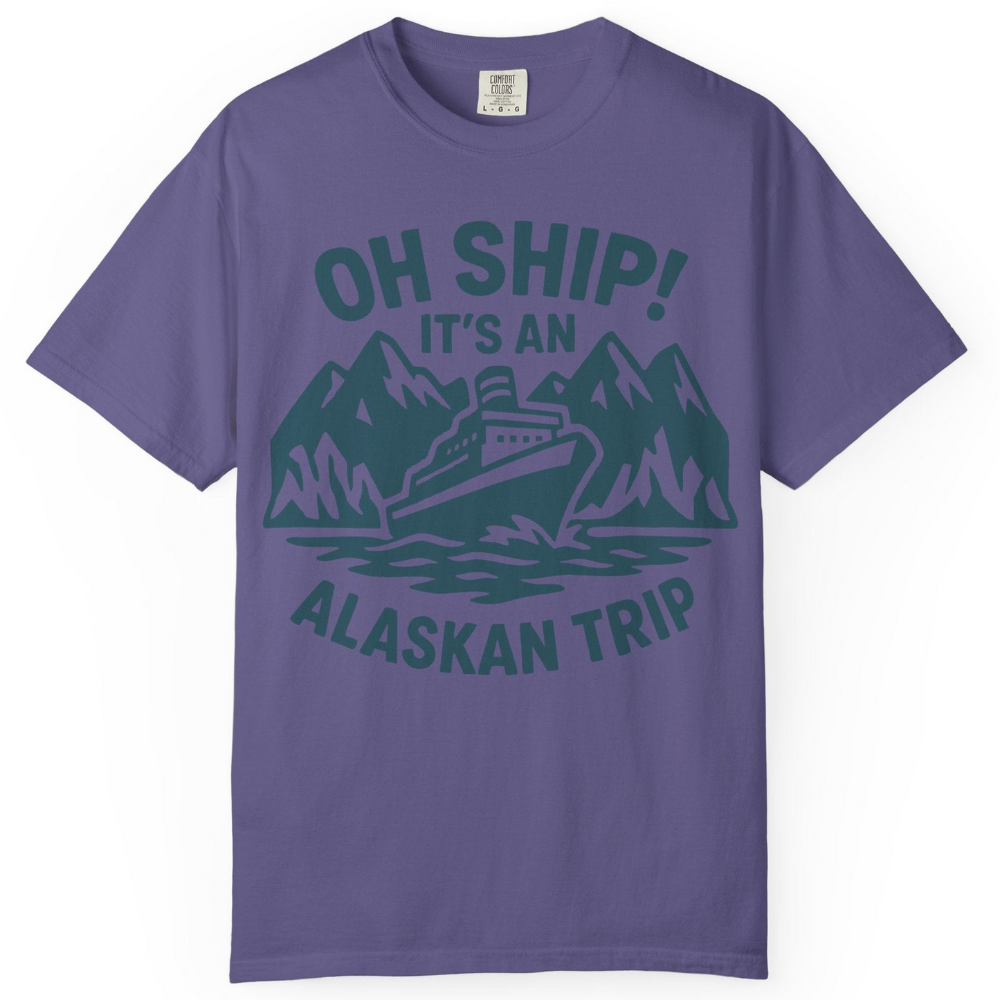 Oh Ship Its An Alaskan Trip Funny Alaska Cruise Adventure Shirt — Comfort Comfort Colors T-Shirt – Grape – Alaska Cruise Shirts