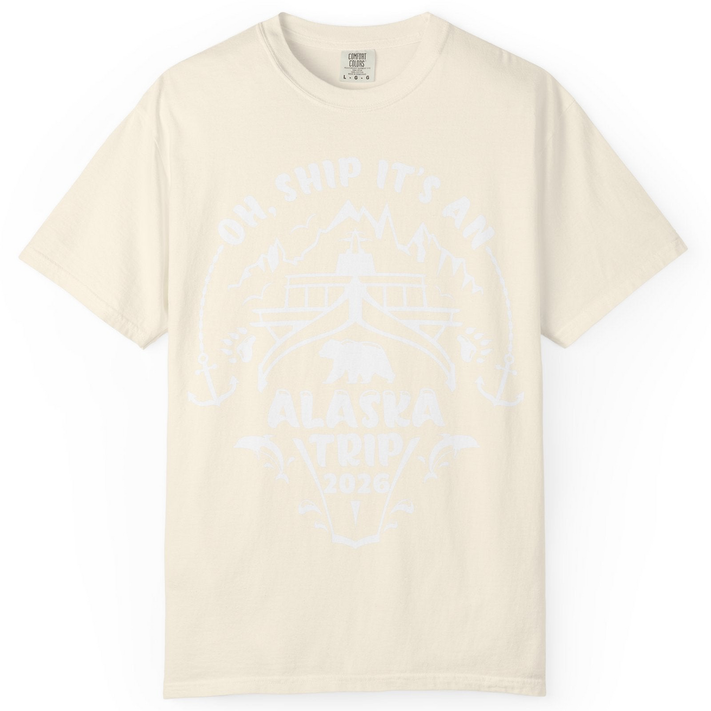 Oh Ship It’s an Alaska Trip 2026 Cruise and Wildlife Shirt — Comfort Comfort Colors T-Shirt – Ivory – Alaska Cruise Shirts