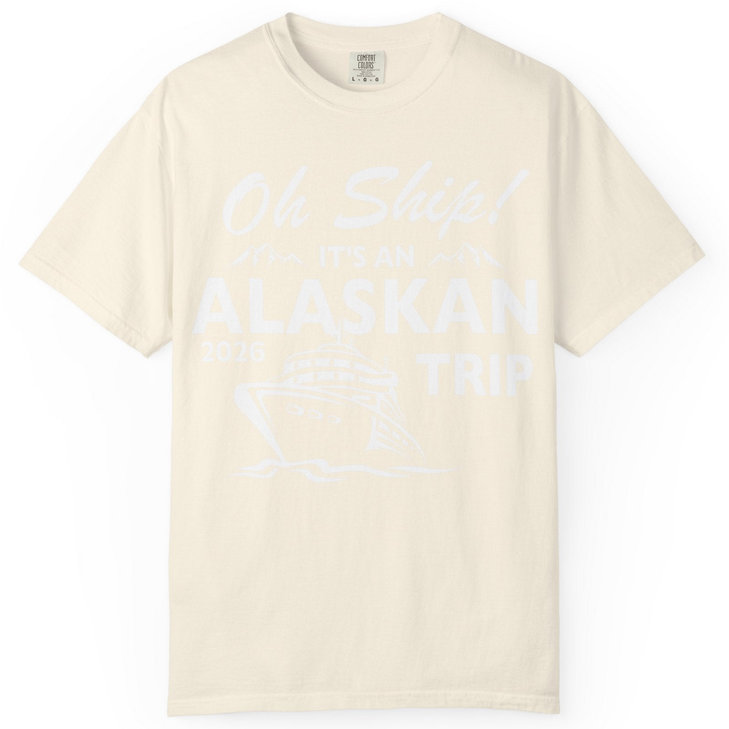 Oh Ship Alaskan Cruise Shirt 2026 Comfort Colors T-Shirt – Ivory – Alaska Cruise Shirts