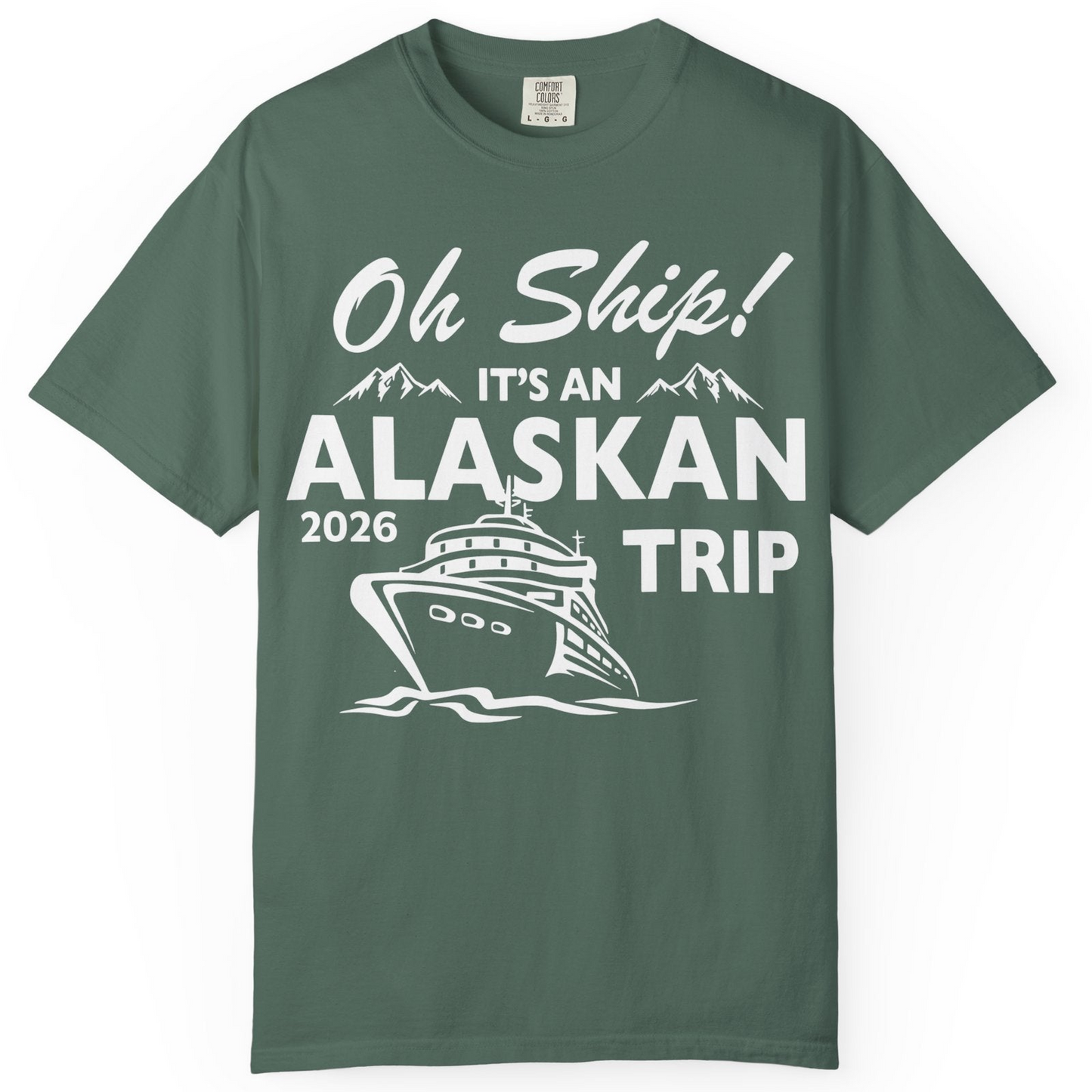 Oh Ship Alaskan Cruise Shirt 2026 Comfort Colors T-Shirt – Blue Spruce – Alaska Cruise Shirts
