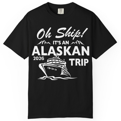 Oh Ship Alaskan Cruise Shirt 2026 Comfort Colors T-Shirt – Black – Alaska Cruise Shirts