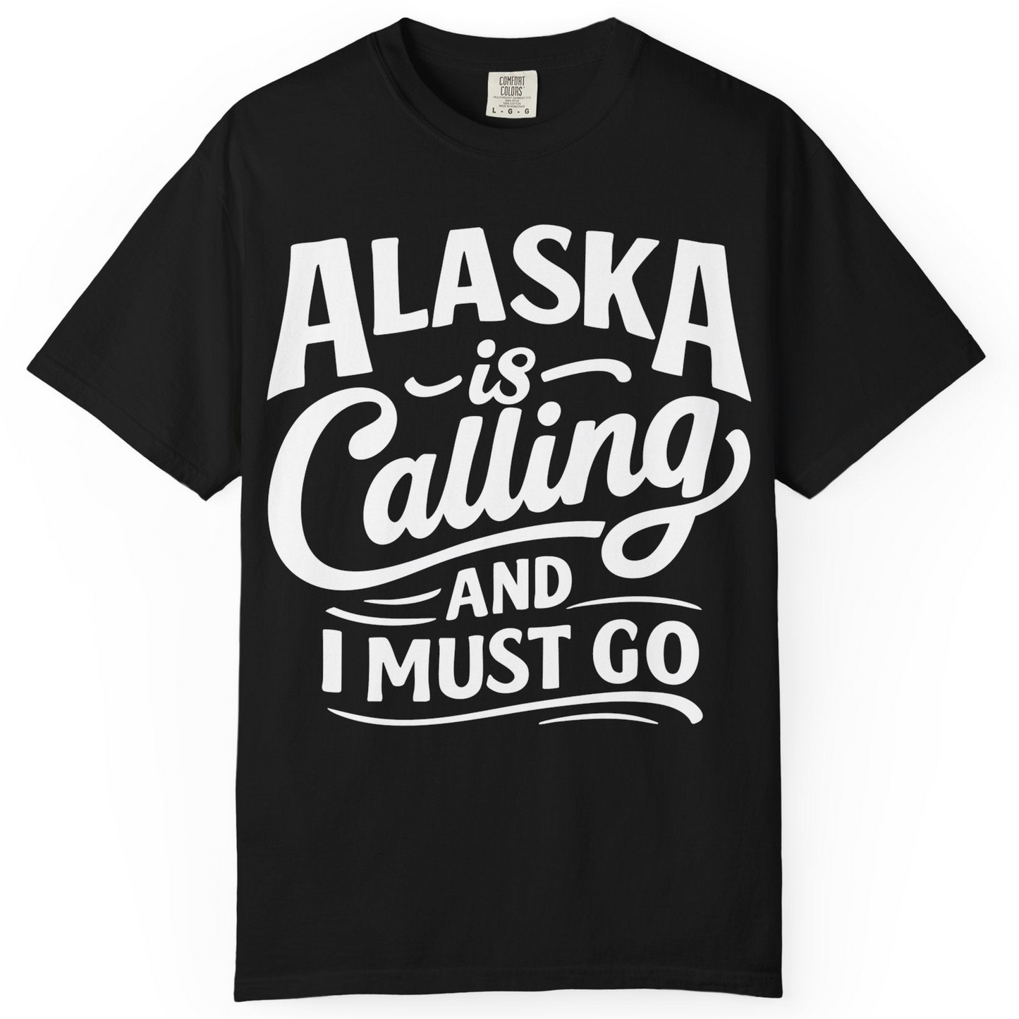 Alaska Is Calling Adventure Typography Shirt Comfort Colors T-Shirt – Black – Alaska Cruise Shirts