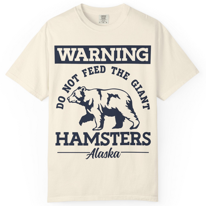 Funny Alaska Bear Warning Parody Do Not Feed the Giant Hamsters Shirt — Comfort Comfort Colors T-Shirt – Ivory – Alaska Cruise Shirts