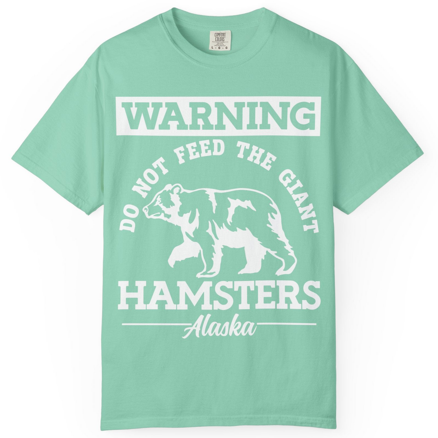 Funny Alaska Bear Warning Parody Do Not Feed the Giant Hamsters Shirt — Comfort Comfort Colors T-Shirt – Island Reef – Alaska Cruise Shirts