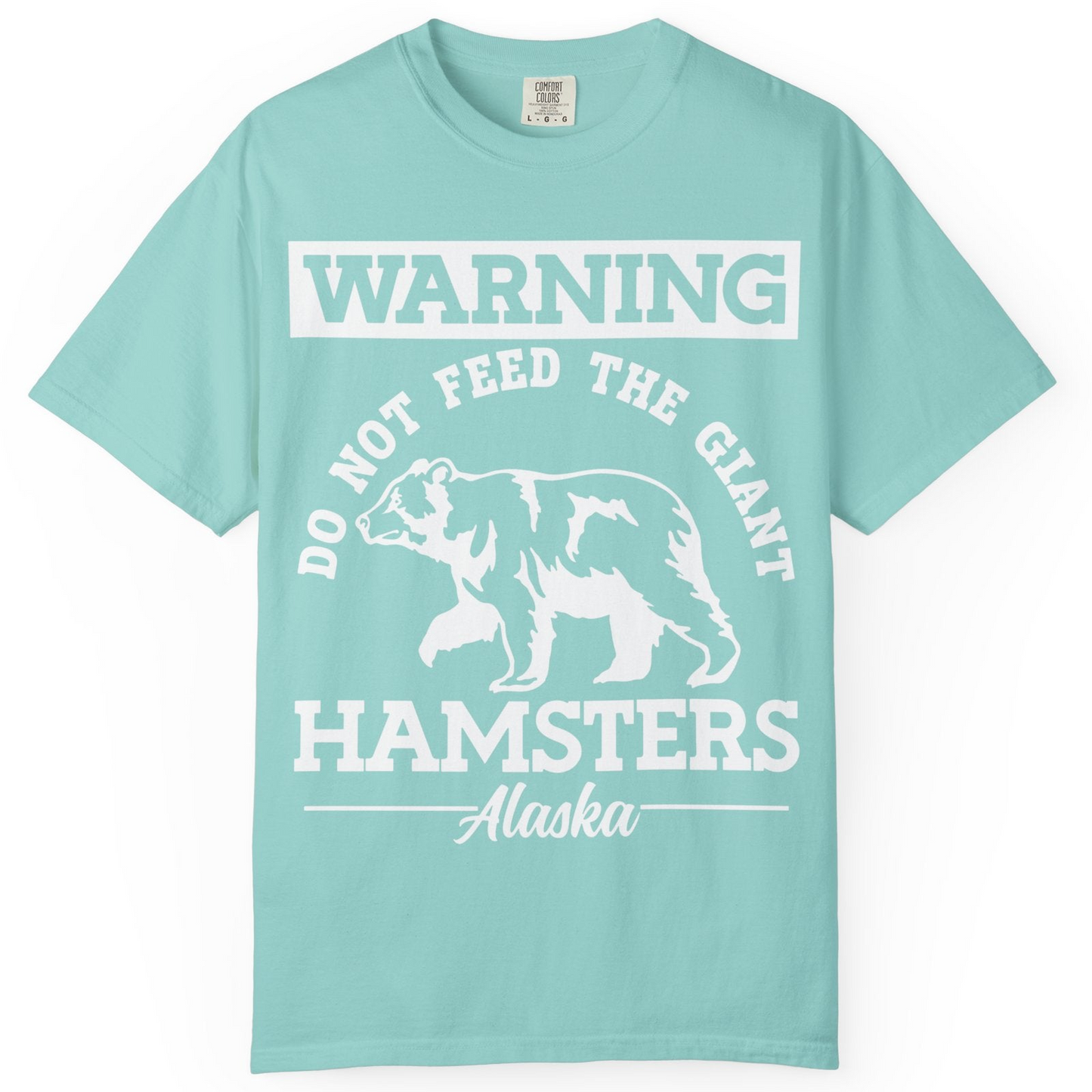 Funny Alaska Bear Warning Parody Do Not Feed the Giant Hamsters Shirt — Comfort Comfort Colors T-Shirt – Chalky Mint – Alaska Cruise Shirts