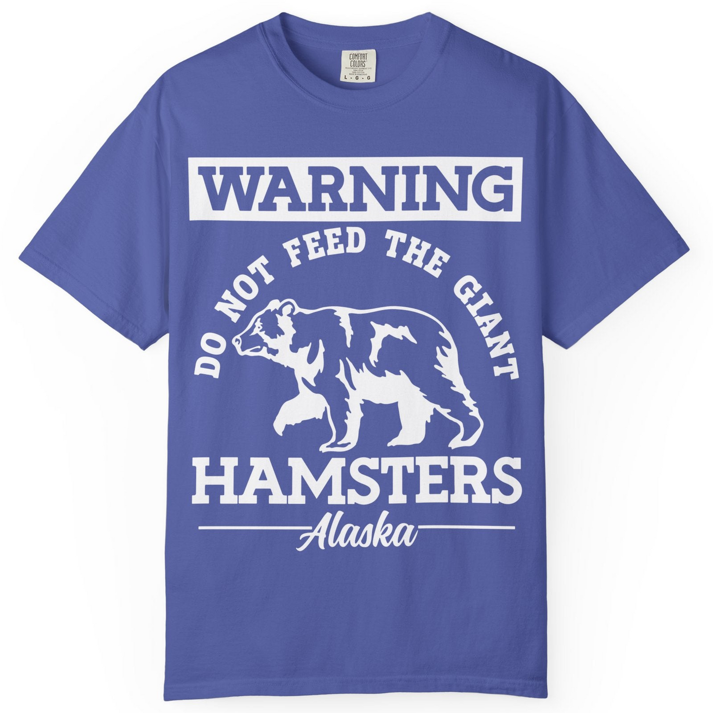 Funny Alaska Bear Warning Parody Do Not Feed the Giant Hamsters Shirt — Comfort Comfort Colors T-Shirt – Periwinkle – Alaska Cruise Shirts