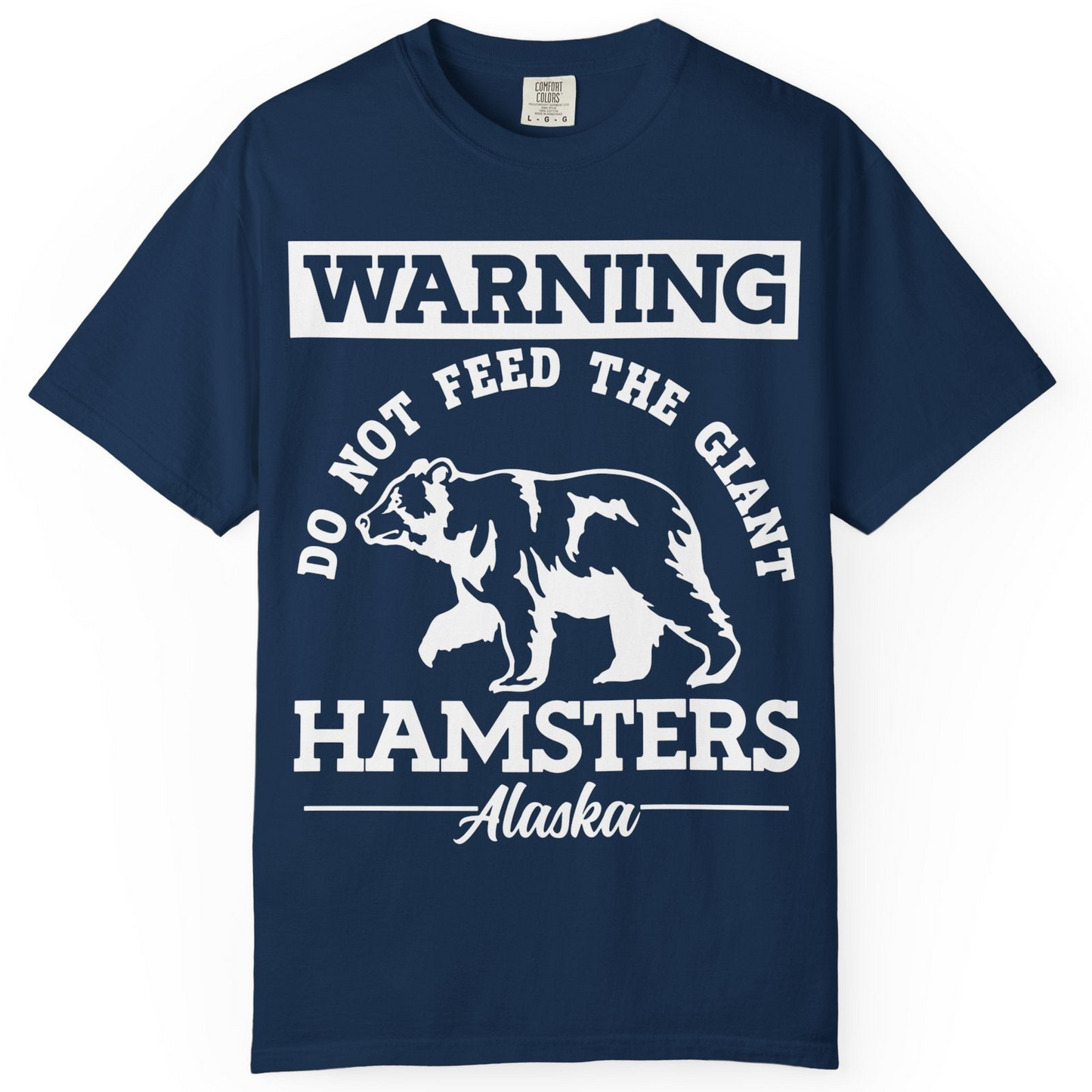Funny Alaska Bear Warning Parody Do Not Feed the Giant Hamsters Shirt — Comfort Comfort Colors T-Shirt – Navy – Alaska Cruise Shirts