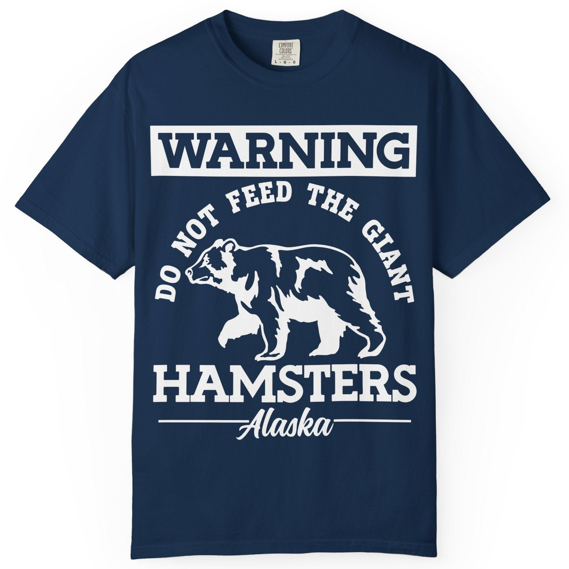 Funny Alaska Bear Warning Parody Do Not Feed the Giant Hamsters Shirt — Comfort Comfort Colors T-Shirt – Navy – Alaska Cruise Shirts