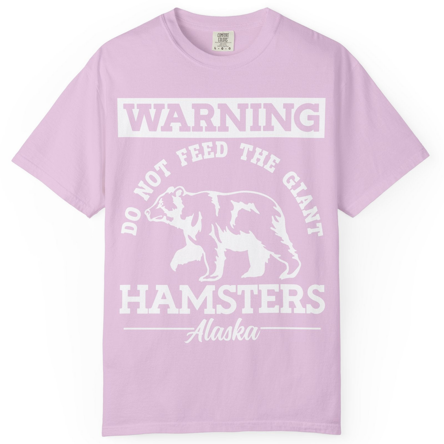 Funny Alaska Bear Warning Parody Do Not Feed the Giant Hamsters Shirt — Comfort Comfort Colors T-Shirt – Orchid – Alaska Cruise Shirts