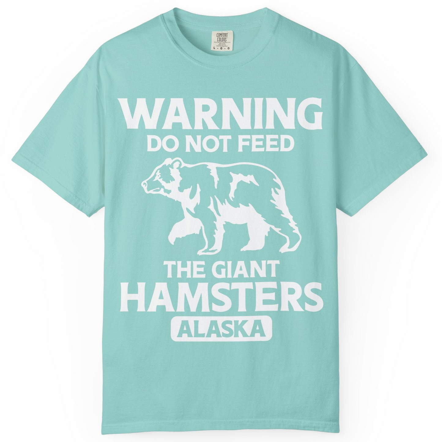 Warning Do Not Feed The Giant Hamsters Alaska Funny Bear Shirt — Comfort Comfort Colors T-Shirt – Chalky Mint – Alaska Cruise Shirts