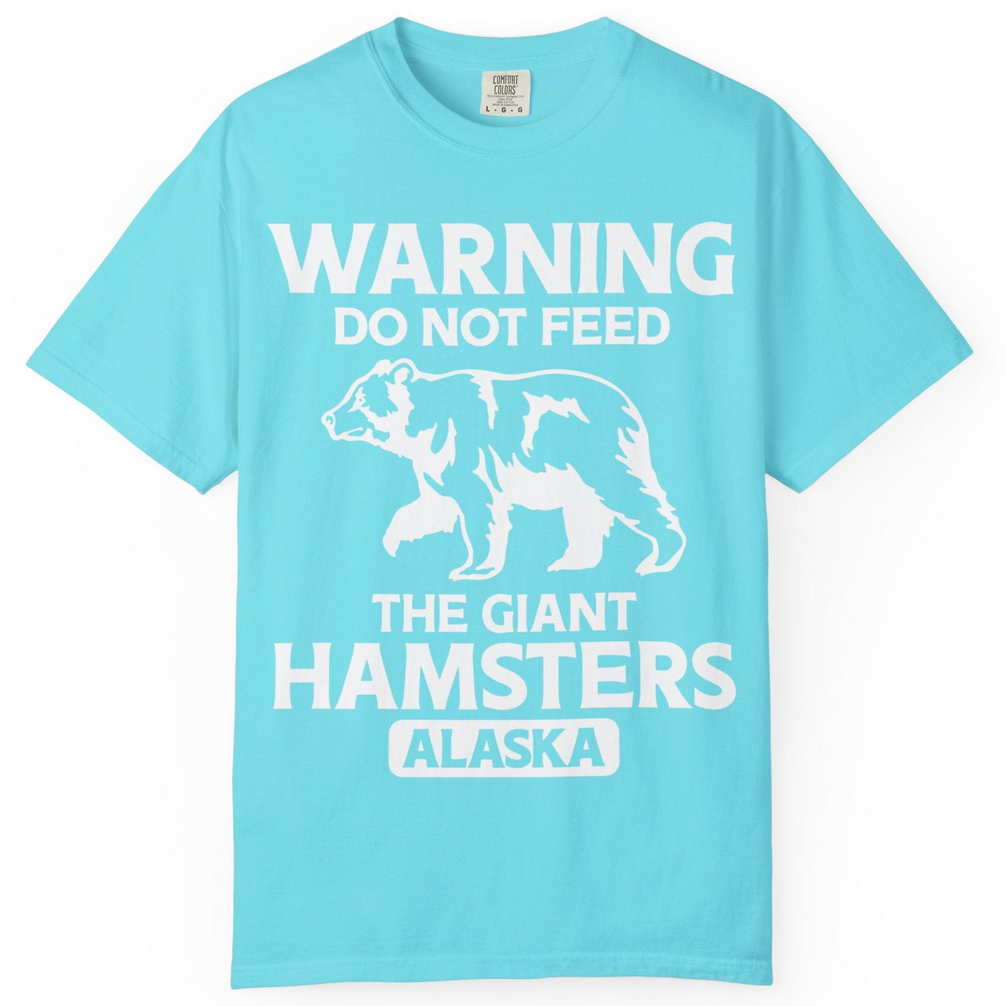 Warning Do Not Feed The Giant Hamsters Alaska Funny Bear Shirt — Comfort Comfort Colors T-Shirt – Lagoon Blue – Alaska Cruise Shirts