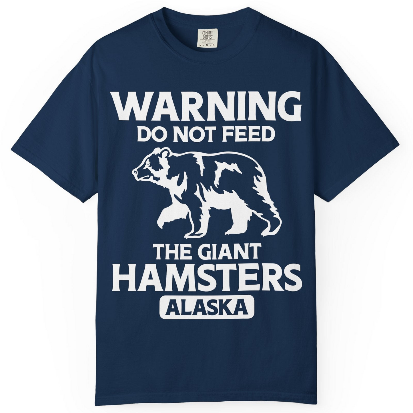 Warning Do Not Feed The Giant Hamsters Alaska Funny Bear Shirt — Comfort Comfort Colors T-Shirt – Navy – Alaska Cruise Shirts