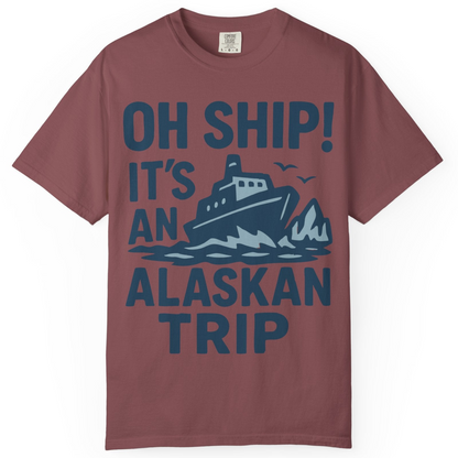 Oh Ship It’s an Alaskan Trip Funny Alaska Cruise Shirt — Comfort Comfort Colors T-Shirt – Brick – Alaska Cruise Shirts