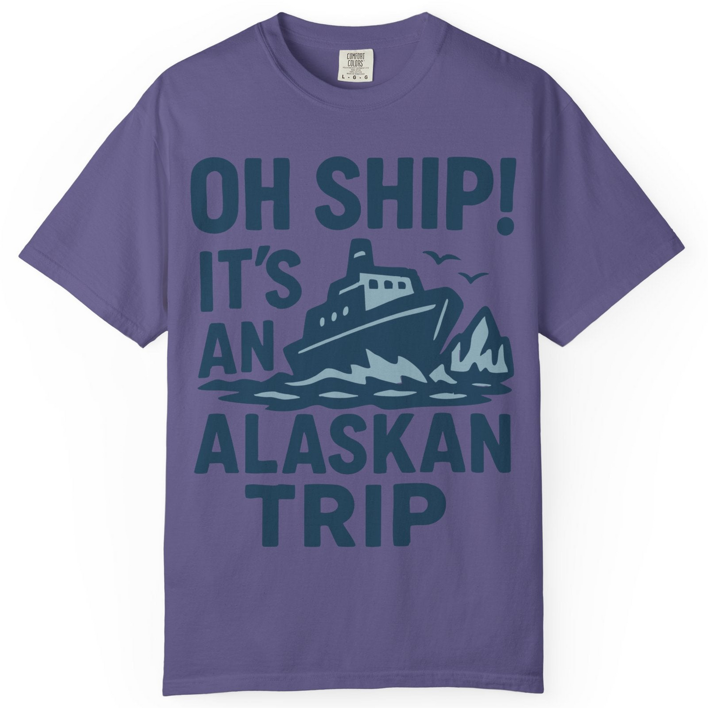 Oh Ship It’s an Alaskan Trip Funny Alaska Cruise Shirt — Comfort Comfort Colors T-Shirt – Grape – Alaska Cruise Shirts