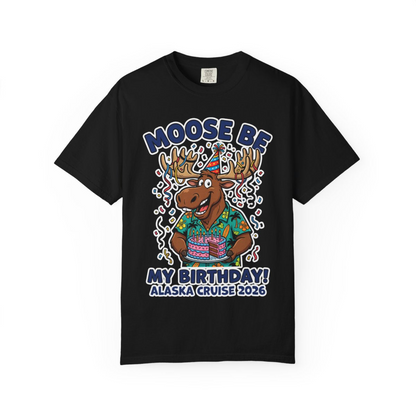 Funny Moose Alaska Cruise Birthday Shirt for 2026 Celebration — Comfort Comfort Colors T-Shirt – Black – Alaska Cruise Shirts
