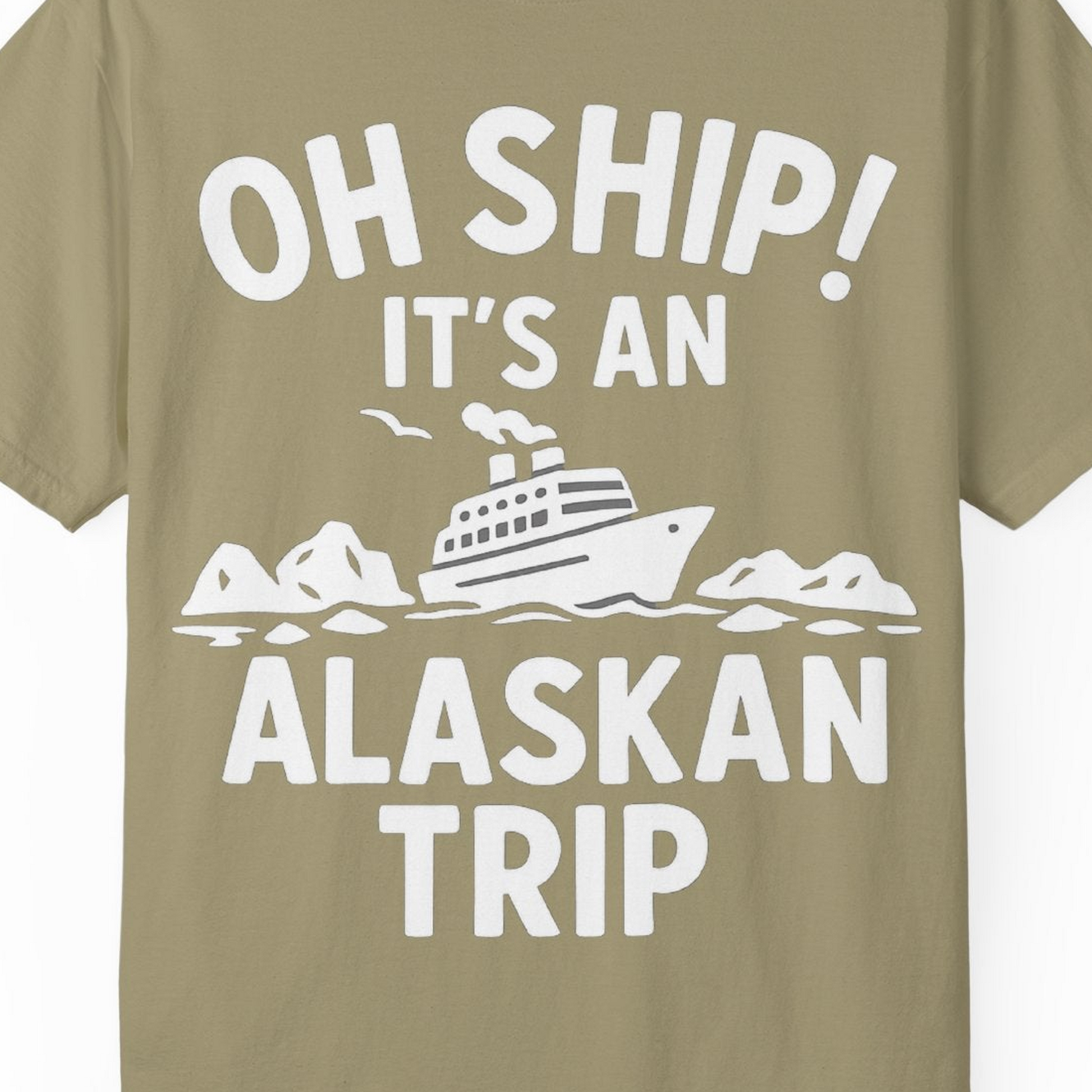 Oh Ship Alaskan Cruise Shirt Comfort Colors T-Shirt – Khaki – Alaska Cruise Shirts Close Up