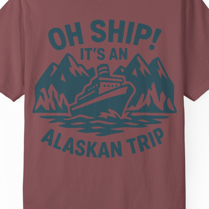 Oh Ship Its An Alaskan Trip Funny Alaska Cruise Adventure Shirt — Comfort Comfort Colors T-Shirt – Brick – Alaska Cruise Shirts Close Up