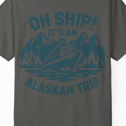 Oh Ship Its An Alaskan Trip Funny Alaska Cruise Adventure Shirt — Comfort Comfort Colors T-Shirt – Pepper – Alaska Cruise Shirts Close Up