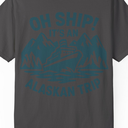 Oh Ship Its An Alaskan Trip Funny Alaska Cruise Adventure Shirt — Comfort Comfort Colors T-Shirt – Graphite – Alaska Cruise Shirts Close Up