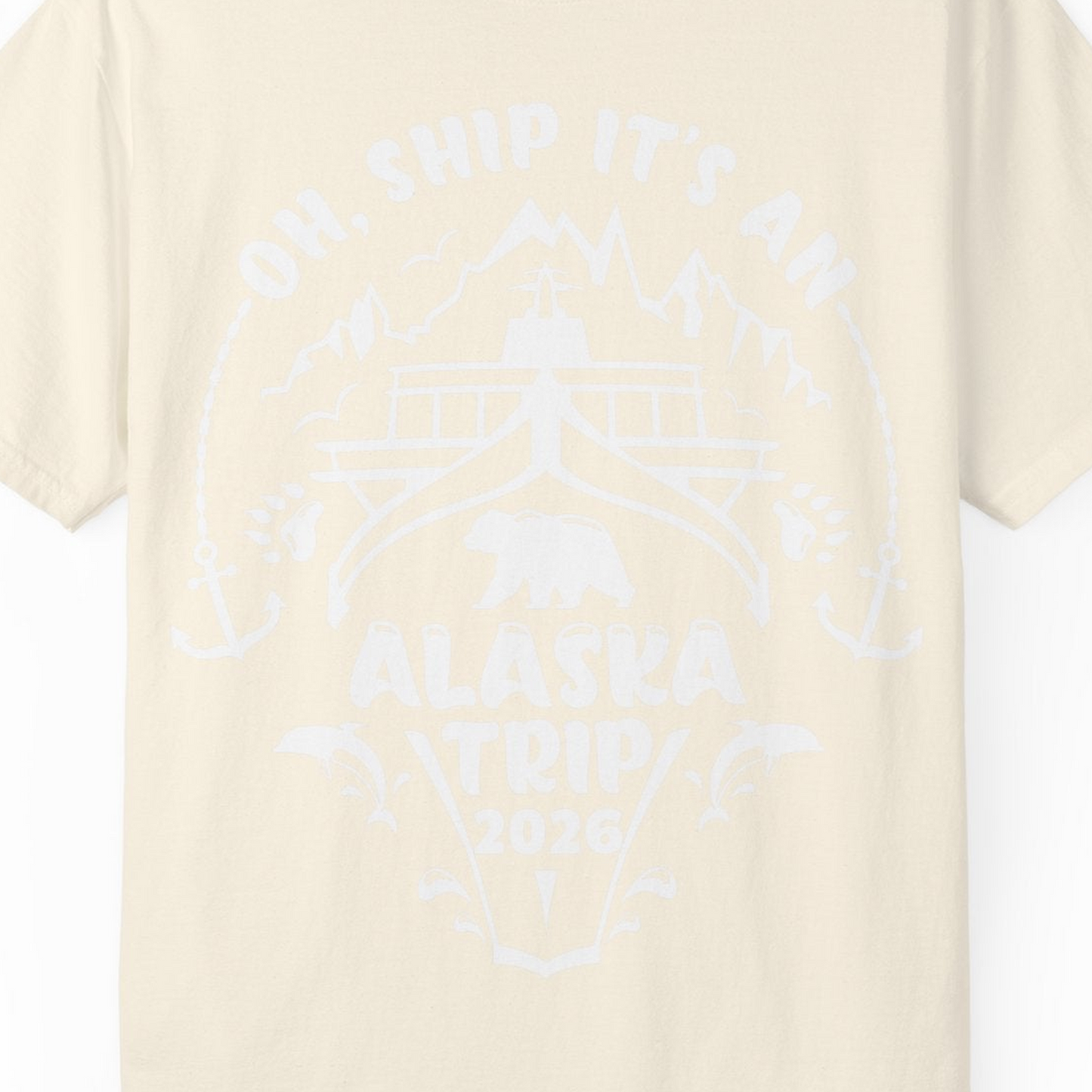 Oh Ship It’s an Alaska Trip 2026 Cruise and Wildlife Shirt — Comfort Comfort Colors T-Shirt – Ivory – Alaska Cruise Shirts Close Up