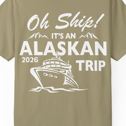 Oh Ship Alaskan Cruise Shirt 2026 Comfort Colors T-Shirt – Khaki – Alaska Cruise Shirts Close Up