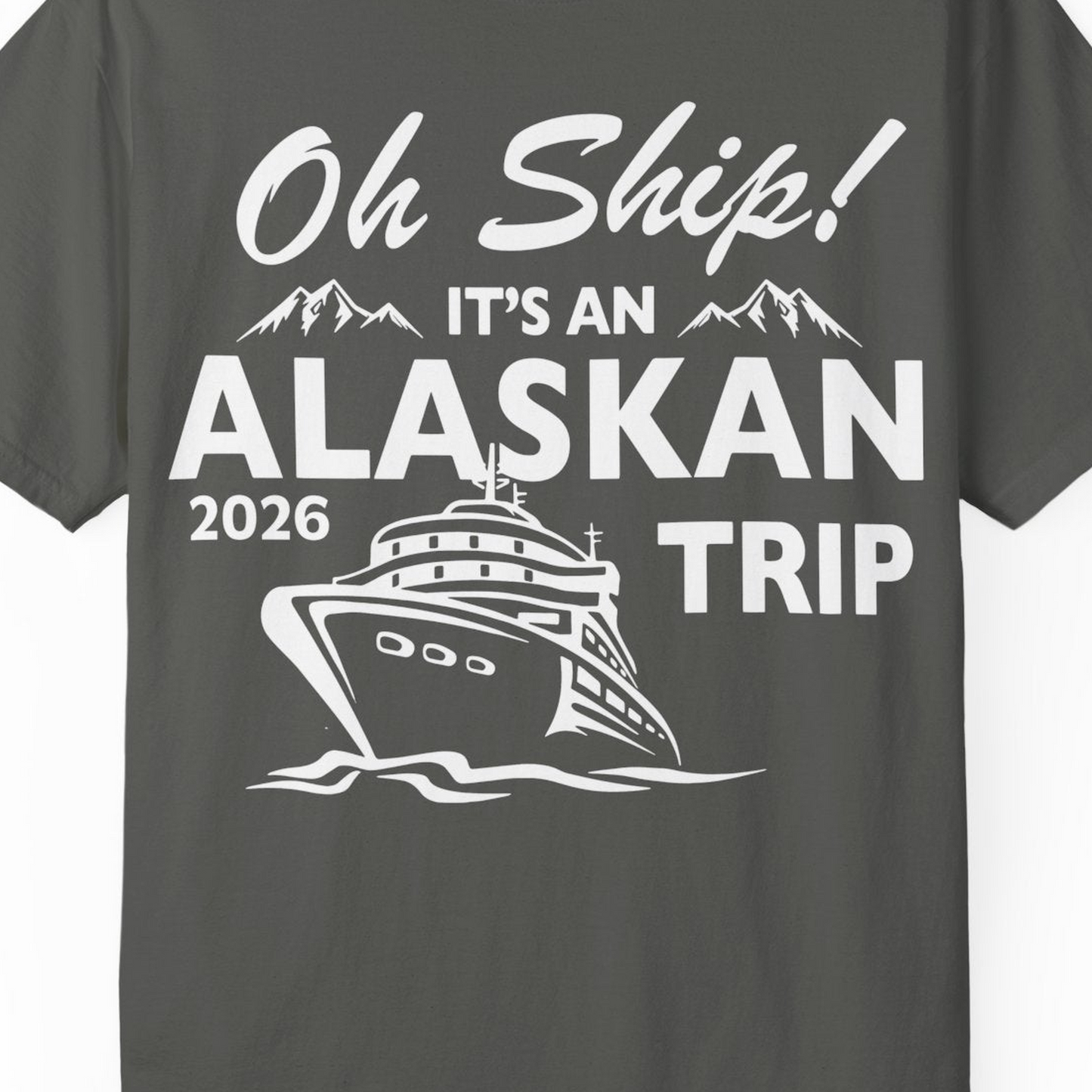 Oh Ship Alaskan Cruise Shirt 2026 Comfort Colors T-Shirt – Pepper – Alaska Cruise Shirts Close Up