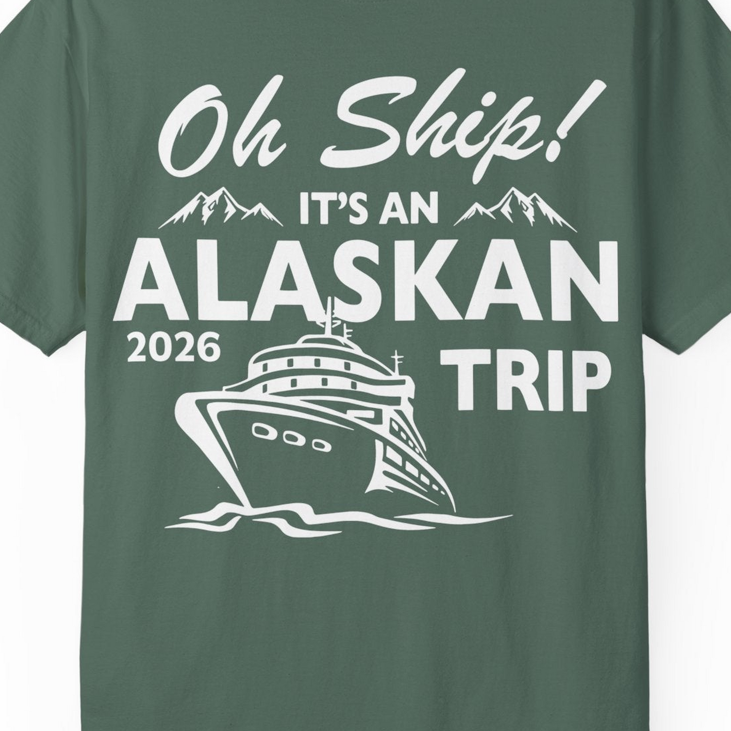 Oh Ship Alaskan Cruise Shirt 2026 Comfort Colors T-Shirt – Blue Spruce – Alaska Cruise Shirts Close Up