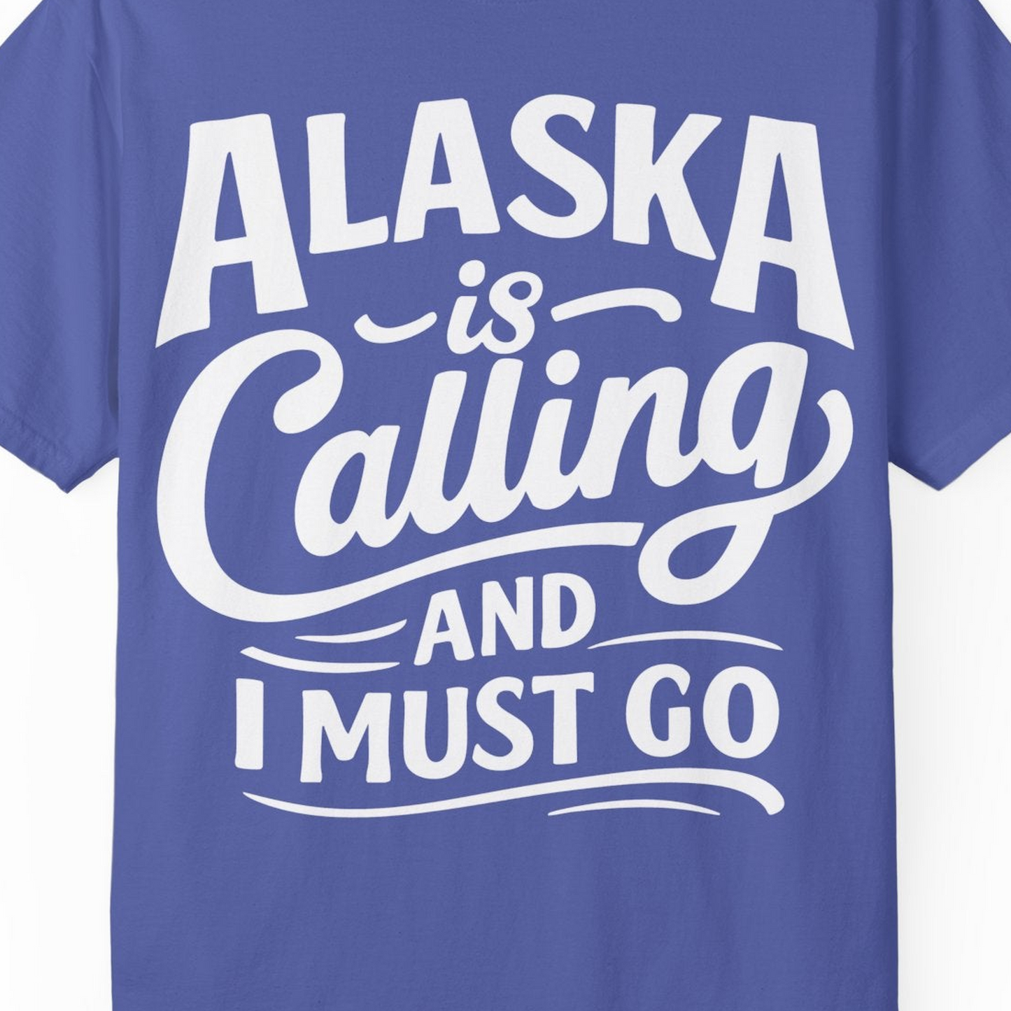 Alaska Is Calling Adventure Typography Shirt Comfort Colors T-Shirt – Periwinkle – Alaska Cruise Shirts Close Up