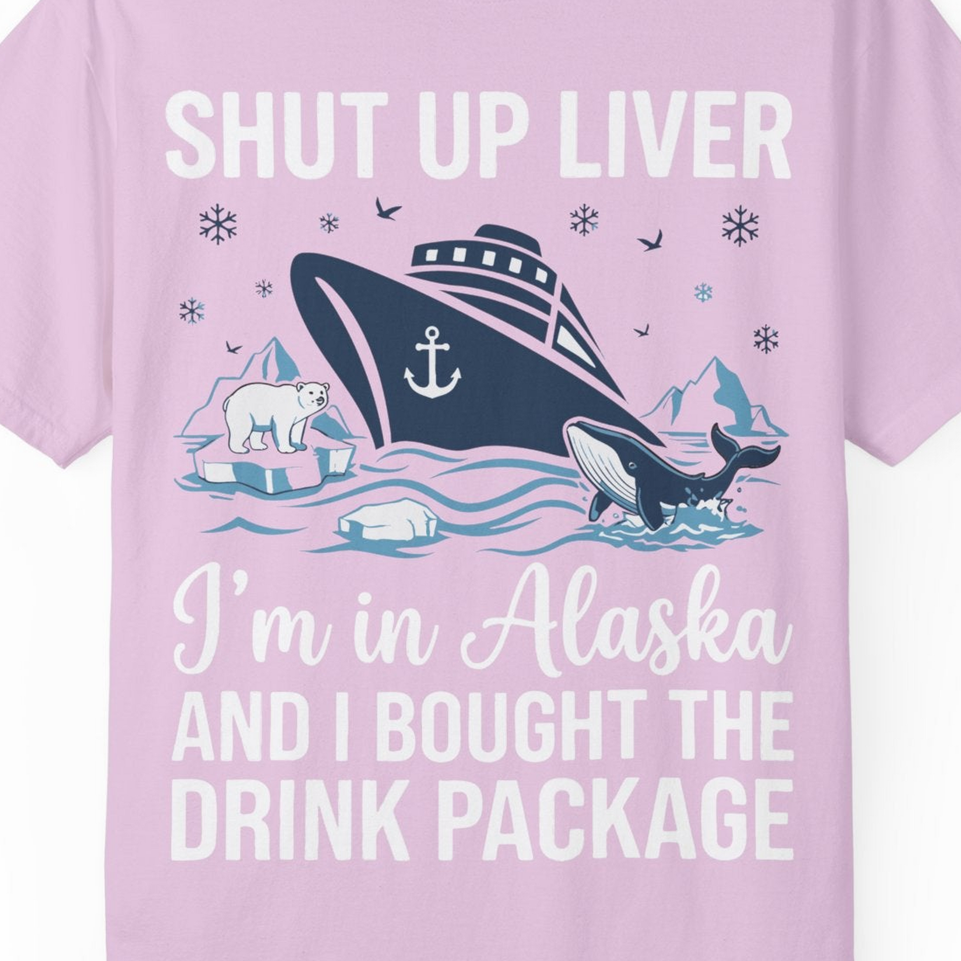 Shut Up Liver Alaska Cruise Drink Package Funny Shirt — Comfort Comfort Colors T-Shirt – Orchid – Alaska Cruise Shirts Close Up